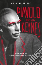 Diavolo di un Keynes. Una vita di John Maynard Keynes libro