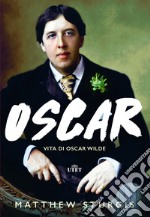 Oscar. Vita di Oscar Wilde libro