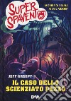 Il caso dello scienziato pazzo. Super spavento libro di Creepy Jeff