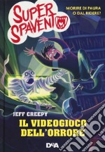 Il videogioco dell'orrore. Super Spavento libro