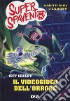 Il videogioco dell'orrore. Super Spavento libro di Creepy Jeff