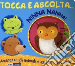 Ninna nanna! Tocca e ascolta.... Ediz. a colori libro