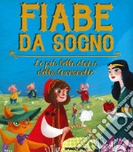 Fiabe da sogno. Le più belle storie della buonanotte. Ediz. a colori libro