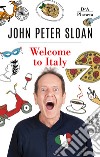 Welcome to Italy. Ediz. italiana libro di Sloan John Peter Sutton S. J. (cur.)