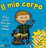 Il mio corpo. Ediz. illustrata libro