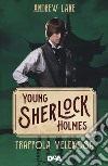 Trappola velenosa. Young Sherlock Holmes libro di Lane Andrew