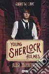 Alba traditrice. Young Sherlock Holmes libro di Lane Andrew