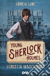 Vendetta mascherata. Young Sherlock Holmes libro di Lane Andrew