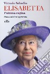 Elisabetta. L'ultima regina. Nuova ediz. libro di Sabadin Vittorio