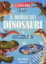 Il mondo dei dinosauri. L'esploralibro. Ediz. a colori libro