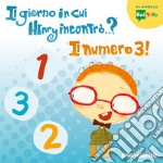 Il giorno in cui Henry incontrò...? Il numero 3! Ediz. a colori libro