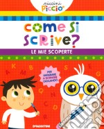 Come si scrive? Le mie scoperte. Piccini picciò. Ediz. a colori libro