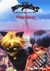 Prime queen. Miraculous. Le storie di Ladybug e Chat Noir libro