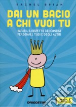 Dai un bacio a chi vuoi tu! Impara il rispetto dei confini personali, tuoi e degli altri