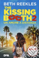 The kissing booth 2. Un amore a distanza libro