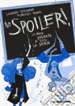 No spoiler! La mappa segreta di tutte le storie libro