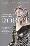 Fatti non foste a viver come robot. Crescita, lavoro, sostenibilità: sopravvivere alla rivoluzione tecnologica libro