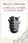 La fine della storia e l'ultimo uomo libro di Fukuyama Francis