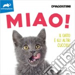 Miao! Il gatto e gli altri cuccioli. Ediz. illustrata libro