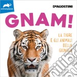 Gnam! La tigre e gli animali della giungla. Ediz. illustrata libro