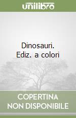 Dinosauri. Ediz. a colori