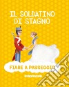 Il soldatino di stagno. Ediz. a colori libro