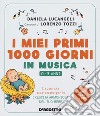 I miei primi 1000 giorni in musica. 0-3 anni. I suoni che accarezzano per la crescita armoniosa del tuo bebè. Con CD-Audio. Con Carte libro