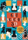 Gli scacchi 3D. Con scacchiera libro