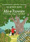 Ale e Rovere. Il fantastico viaggio degli alberi. Ediz. a colori libro