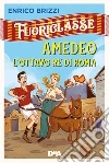 Amedeo e l'ottavo re di Roma libro di Brizzi Enrico