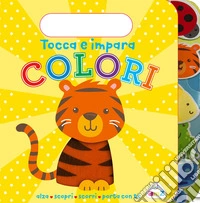 Colori. Tocca e impara. Ediz. a colori