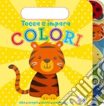 Colori. Tocca e impara. Ediz. a colori libro