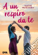 A un respiro da te libro