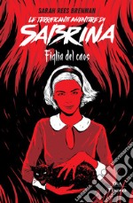 Le terrificanti avventure di Sabrina. Figlia del caos libro