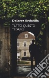 Tutto questo ti darò libro