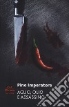 Aglio, olio e assassino libro di Imperatore Pino