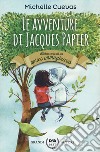 Le avventure di Jacques Papier. Storia vera di un amico immaginario libro di Cuevas Michelle