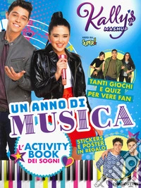 Un anno di musica. Activity book tutto da scoprire. Kally's Mashup. Con adesivi. Ediz. a colori libro