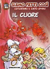 Il cuore. Siamo fatti così. Esplorando il corpo umano libro di Gaudin Jean-Charles