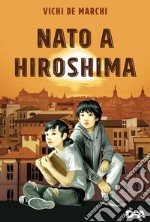 Nato a Hiroshima libro