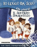 Il sentiero spaventoso. Che paura! Con adesivi. Ediz. a colori libro