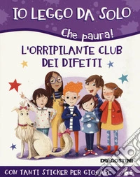 L'orripilante club dei difetti. Che paura! Con adesivi. Ediz. a colori