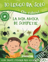 La mia amica di schifezze. Che ridere! Con adesivi. Ediz. a colori