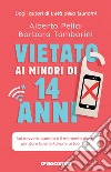 Vietato ai minori di 14 anni. Sai davvero quando è il momento giusto per dare lo smartphone ai tuoi figli? libro