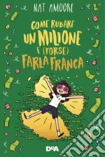 Come rubare un milione e (forse) farla franca