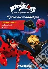 L'avventura raddoppia: La burattinaia-Volpina. Miraculous. Le storie di Ladybug e Chat Noir libro