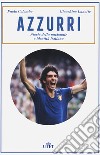 Azzurri. Storie della nazionale e identità italiana libro