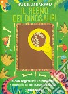 Il regno dei dinosauri. Magiche lenti a raggi X. Ediz. a colori libro di De la Bédoyère Camilla