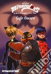 Gufo oscuro. Miraculous. Le storie di Ladybug e Chat Noir libro