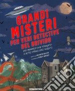 Grandi misteri per veri detective del brivido. Ufo! mummie! Case stregate e altri strani casi svelati libro